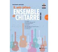 Il mio primo ensemble di chitarra. Un viaggio nei diversi stili musicali per piccolo gruppo o orchestra (ad uso alunni). Con File audio per il download
