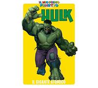 IL MIO PRIMO FUMETTO - Hulk: Il gigante atomico