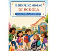 Il mio primo giorno di scuola: Un libro da colorare per bambini