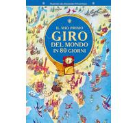 Il mio primo giro del mondo in 80 giorni. Ediz. a colori - Verne Jules