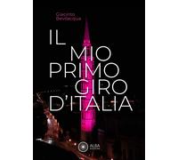 Il mio primo giro d'Italia. I ricordi dei friulani