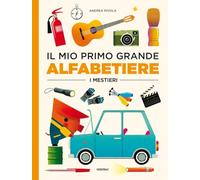 IL MIO PRIMO GRANDE ALFABETIERE. I MESTIERI. EDIZ. A COLORI - RIVOLA ANDREA -