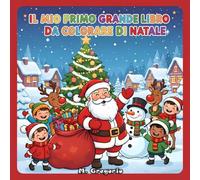 Il Mio Primo Grande Libro da Colorare di Natale per Bambini: Un allegro viaggio tra Babbo Natale, folletti e fiocchi di neve! 50 disegni facili e ... imparare giocando con fantasia e creatività.