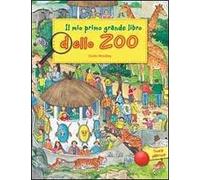 Il mio primo grande libro dello zoo. Ediz. illustrata