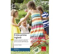 Il mio primo inglese. Giochi, canzoni e attività per la scuola dell'infanzia. Ediz. illustrata. Con espansione online