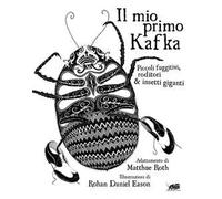 Il mio primo Kafka. Piccoli fuggitivi roditori & insetti. Ediz. illustrata