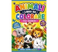 IL MIO PRIMO LIBRO ANIMALI DA COLORARE: IMPARA, COLORA, DIVERTITI!
