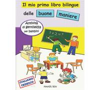 Il mio primo libro bilingue delle buone maniere: (italiano - tedesco): Un libro bilingue italiano - tedesco per bambini su buone maniere, gentilezza ... per i più piccoli (Edizione bilingue)