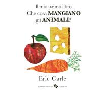 Il mio primo libro. Che cosa mangiano gli animali? Ediz. a colori