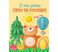 Il Mio Primo Libro da Colorare: 50 semplici illustrazioni da colorare e imparare per bambini 2-4 anni