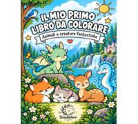 Il mio primo libro da colorare: Animali e creature fantastiche