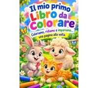 Il mio primo libro da colorare: Coloriamo, ridiamo e impariamo... una pagina alla volta.