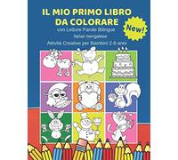 Il Mio Primo Libro da Colorare con Letture Parole Bilingue Italian bengalese Attività Creative per Bambini 2-8 anni: 100 Immagini semplicissime e ... rendere l'esperienza del tutto gratificante.