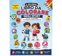 Il Mio Primo Libro da Colorare degli Sport: 16 Sport da Scoprire e Colorare con le loro Attrezzature