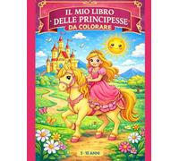 IL MIO PRIMO LIBRO DA COLORARE DELLE PRINCIPESSE