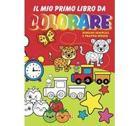 Il mio primo libro da colorare. Disegni semplici e tratto spesso