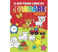 Il mio primo libro da colorare. Disegni semplici e tratto spesso