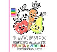 Il mio primo libro da colorare - Frutta e Verdura per bambini dai 2 anni: Disegni semplici e belli, audaci e unici.