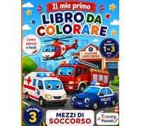 Il Mio Primo Libro da Colorare - Mezzi di Soccorso: Ambulanze, pompieri e polizia da colorare per bambini da 1 a 3 anni