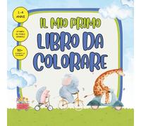 IL MIO PRIMO LIBRO DA COLORARE per Bambine e Bambini a partire dai 12 mesi: Colora 50 fantastiche immagini con bordi ben delineati stampate su pagine singole, buon divertimento !!!