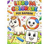 Il Mio Primo Libro da Colorare per Bambini 1-4 Anni: Forme Semplici, Animali e Oggetti con Disegni Grandi e Linee Spesse