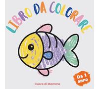 Il Mio Primo Libro da Colorare per Bambini da 1 Anno: 55 Disegni Semplici per Imparare le Prime Parole