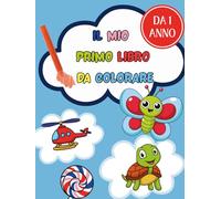 Il mio primo libro da colorare per bambini da 1 anno: Album da colorare con 100 immagini grandi e contorni spessi | Animali, forme e frutta