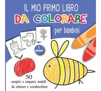 Il Mio Primo Libro da Colorare per bambini da 1 anno: Disegni Facili e Grandi per bambini 1-4 anni, 50 immagini di cose di tutti i giorni e animali ... di attività per bambini in età prescolare