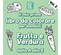 Il mio primo libro da colorare per bambini: Frutta e Verdura - dalla A alla Z - Volume 2