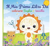Il Mio Primo Libro da Colorare Taglia e Incolla: Taglia e incolla Libro di attività forbici per bambini Fattoria ,foresta, safari