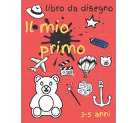 Il Mio Primo Libro Da Disegno: Un libro di disegno guidato passo dopo passo per bambini insegna come disegnare oggetti, animali e altro ancora. colorabile