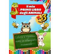 Il mio primo libro degli animali: Colora e ripassa i nomi in stampato maiuscolo
