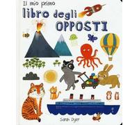 Il mio primo libro degli opposti. Ediz. italiana e inglese