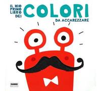 Il mio primo libro dei colori da accarezzare. Ediz. a colori