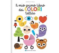 Libri Benedetta Nigelli - Il Mio Primo Libro Dei Colori Tattile. Toccalibri. Edi