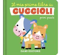 Il mio primo libro dei cuccioli. Primi puzzle. Ediz. a colori