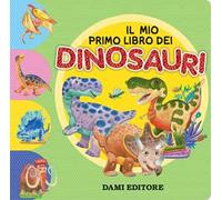 Il mio primo libro dei dinosauri. Ediz. a colori