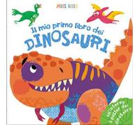Il mio primo libro dei dinosauri. Primissimi. Ediz. a colori. Con Poster