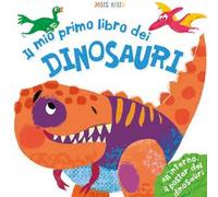 Il mio primo libro dei dinosauri. Primissimi. Ediz. illustrata