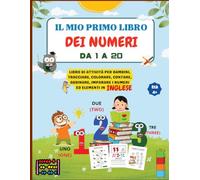 Il mio primo libro dei numeri da 1 a 20: Libro di attività per bambini, tracciare, colorare, contare, abbinare, imparare i numeri ed elementi in inglese