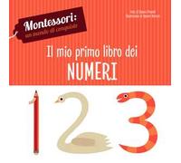 Il mio primo libro dei numeri. Montessori: un mondo di conquiste. Ediz. a colori