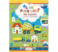Il mio primo libro dei veicoli. Ediz. a colori