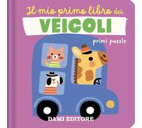 Il mio primo libro dei veicoli. Primi puzzle. Ediz. a colori