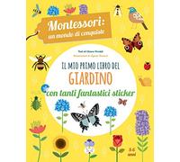 Il mio primo libro del giardino. 5-6 anni. Montessori: un mondo di conquiste. Con adesivi