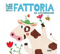 Il mio primo libro della fattoria da accarezzare. Ediz. a colori