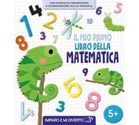 Il mio primo libro della matematica. Ediz. a colori