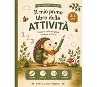 Il mio primo libro delle attività: Esplora, colora e gioca insieme a Spillo