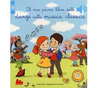 Il mio primo libro delle danze nella musica classica. Ediz. a colori