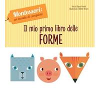 Il mio primo libro delle forme. Montessori: un mondo di conquiste. Ediz. a colori