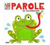 Il mio primo libro delle parole da accarezzare. Ediz. a colori